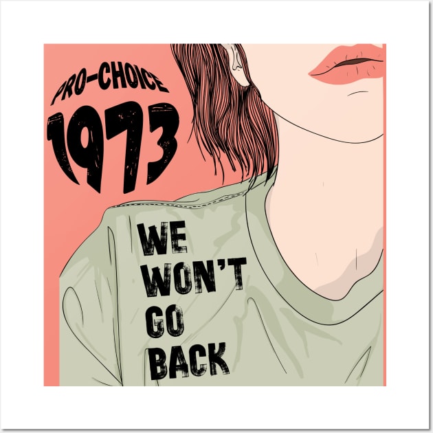 Pro-Choice 1973 We Won't Go Back Wall Art by Teewyld